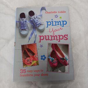 Pimp Your Pumps - 35 easy ways to transform your shoes - trade soft cover book